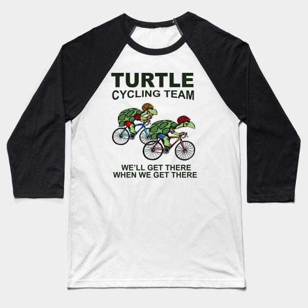 Turtle Cycling Team We Well Get There When We Get There Baseball T-Shirt by ValentinkapngTee